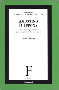 Agostino d'Ippona. Presenza e pensiero. La scoperta dell'interiorità (Filosofia) Philosophy