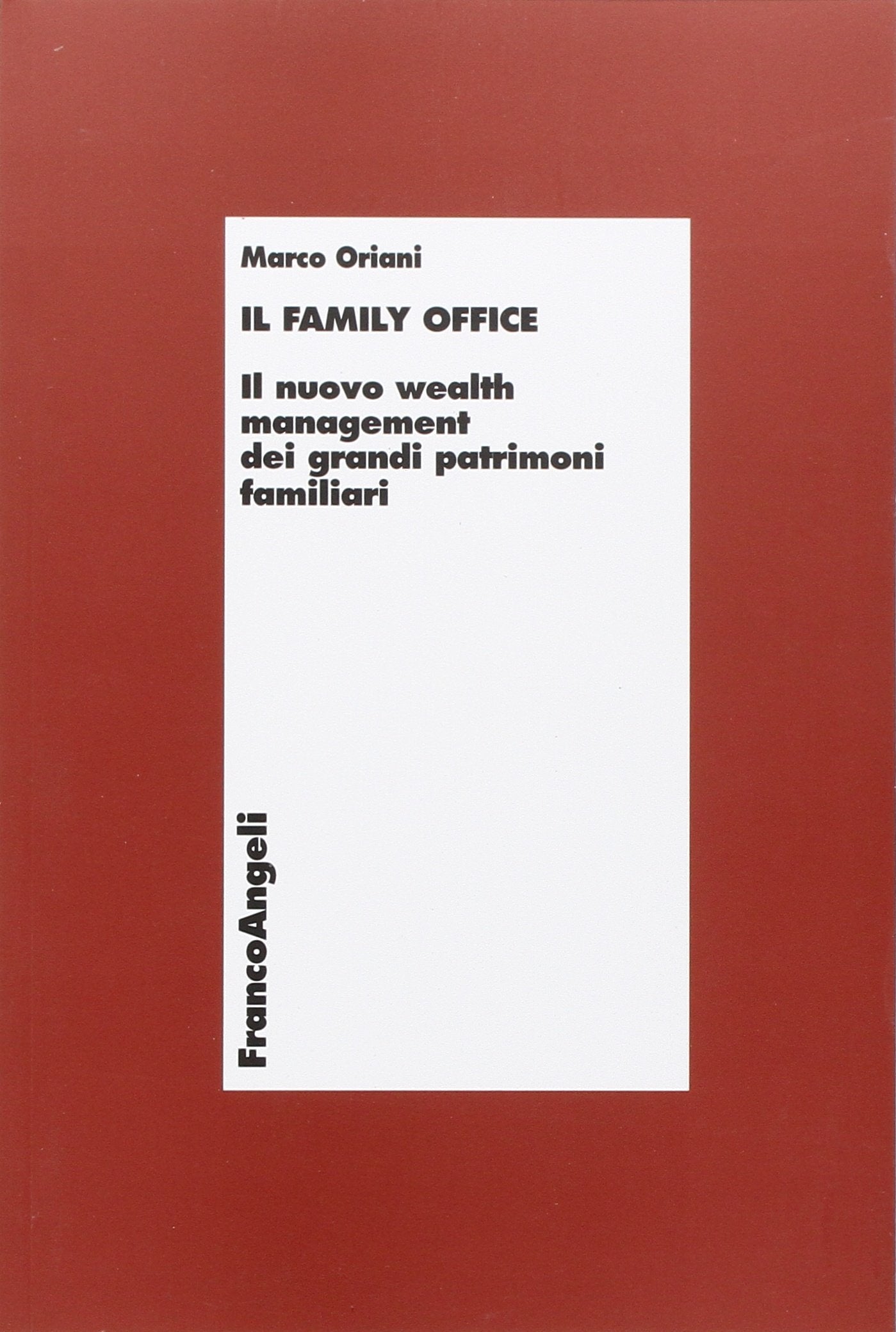 Il family office. Il nuovo wealth management dei grandi patrimoni familiari (Economia - Ricerche) Business, Finance & Career