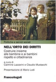 Nell'orto dei diritti. Costruire insieme alle bambine e ai bambini rispetto e cittadinanza (Politiche e servizi sociali) Social Sciences
