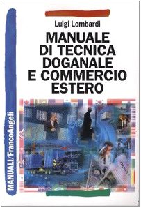 Manuale di tecnica doganale e commercio estero (Manuali professionali) Business, Finance & Career