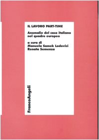 Il lavoro part-time. Anomalie del caso italiano nel quadro europeo (Economia - Ricerche) Business, Finance & Career