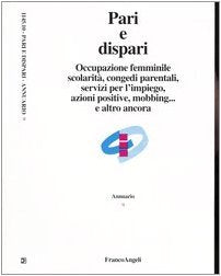 Occupazione femminile, scolarità, congedi parentali, servizi per l'impiego, azioni positive, mobbing... e altro ancora (Pari e dispari) Social Sciences