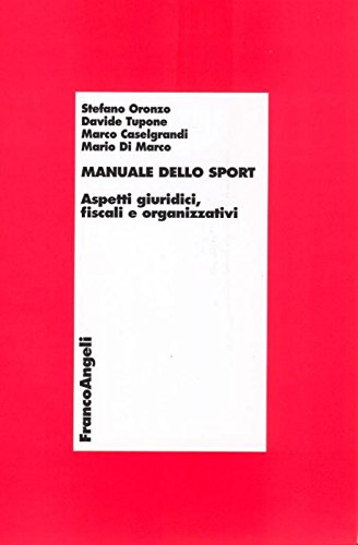 Manuale dello sport. Aspetti giuridici, fiscali e organizzativi (Economia - Textbook) Business, Finance & Career
