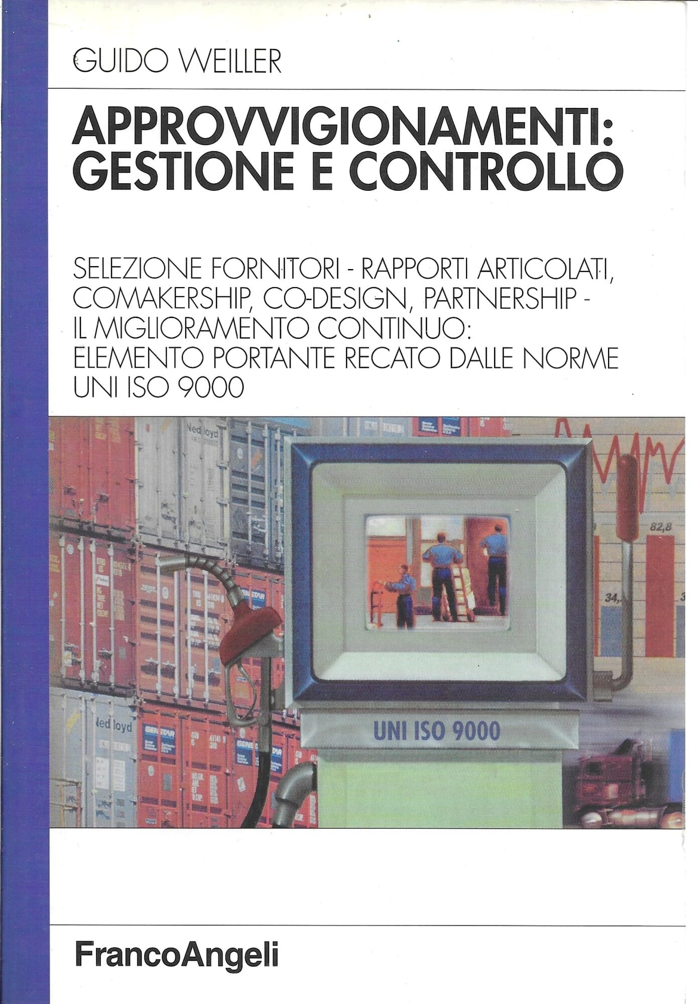 Approvvigionamenti: gestione e controllo. Selezione fornitori - rapporti articolati, comakership, co-design, partenership. Il miglioramento continuo elemento... (Azienda moderna) Business, Finance & Career