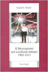Il Mezzogiorno nel socialismo italiano. 1903-1913 (Vol. 2) (Fondazione studi storici Filippo Turati) Politics & History