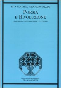 Poesia e rivoluzione. Simbolismo, crepuscolarismo, futurismo (Critica letteraria e linguistica) Contemporary literature Books