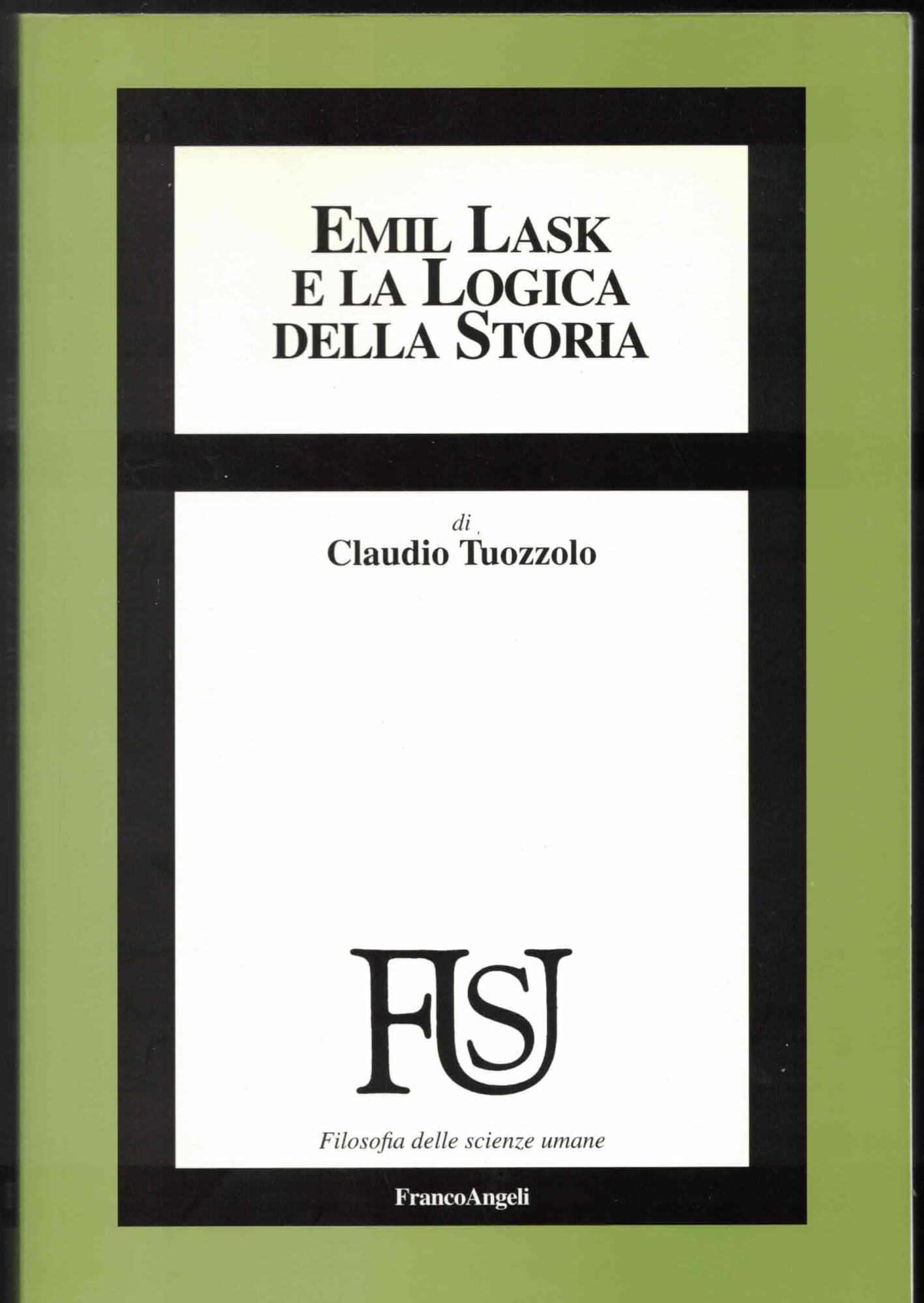 Emil Lask e la logica della storia (Filosofia delle scienze umane) Politics & History
