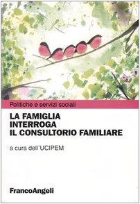 La famiglia interroga il consultorio familiare (Politiche e servizi sociali) Books