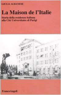 La maison de l'Italie. Storia della residenza italiana alla Cité Universitaire di Parigi Politics & History