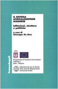 Il sistema agroalimentare albanese. Istituzioni, strutture e politiche (Economia - Ricerche) Business, Finance & Career