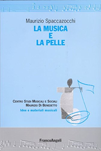 La musica e la pelle (Idee e materiali musicali) Arts & Music