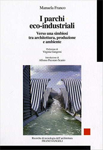 I parchi eco-industriali. Verso una simbiosi tra architettura, produzione e ambiente (Ricerche di tecnologia dell'architettura) Mathematics