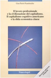 Il lavoro professionale e la civilizzazione del capitalismo. Il capitalismo cognitivo americano e la sfida economica cinese (La società) Social Sciences