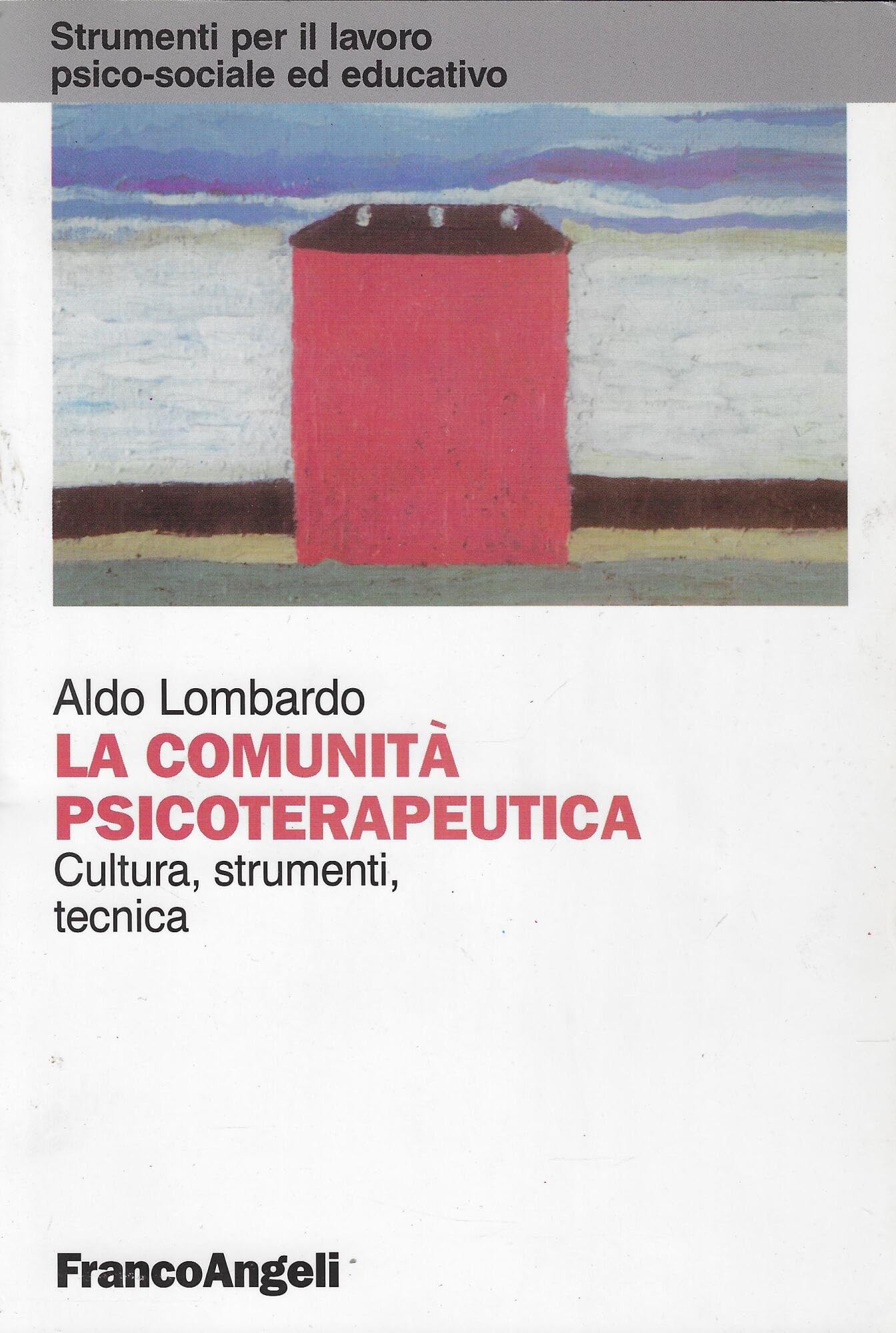 La comunità psicoterapeutica. Cultura, strumenti, tecnica (Strumenti per il lavoro psico-sociale ed educativo) Medicine