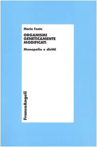Organismi geneticamente modificati. Monopolio e diritti (Economia - Monografie) Books