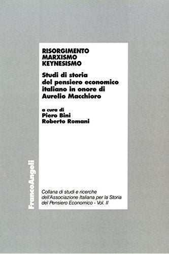 Risorgimento, marxismo, keynesismo. Studi di storia del pensiero economico italiano in onore di Aurelio Macchioro (Economia - Ricerche) Business, Finance & Career