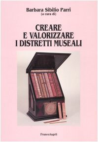 Creare e valorizzare i distretti museali (Università-Economia) Business, Finance & Career