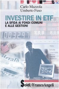 Investire in ETF. La sfida ai fondi comuni e alle gestioni (Soldi) Business & Technology