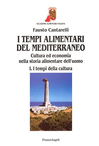 I tempi alimentari del Mediterraneo. Cultura ed economia nella storia alimentare dell'uomo. I tempi della cultura-I tempi dell'economia (Università-Economia) Books