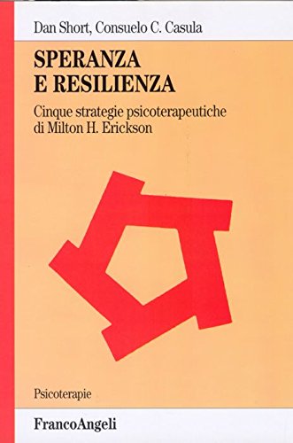 Speranza e resilienza: cinque strategie psicoterapeutiche di Milton H. Erickson book