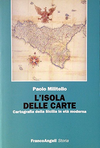 L'isola delle carte. Cartografia della Sicilia in età moderna (Storia-Studi e ricerche) Geology & Geography
