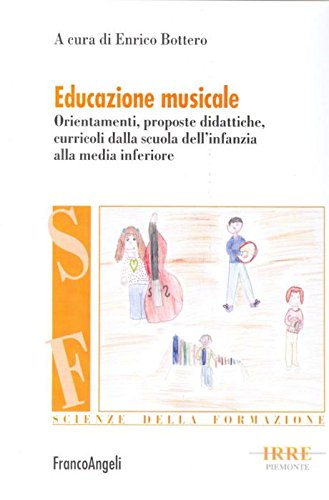 Educazione musicale. Orientamenti, proposte didattiche, curricoli dalla scuola dell'infanzia alla media inferiore book