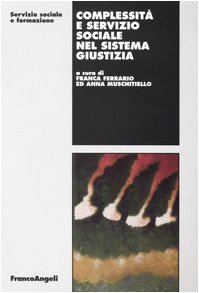 Complessità e servizio sociale nel sistema giustizia (Servizio sociale e formazione) Social Sciences