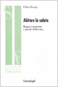 Abitare la salute. Rappresentazioni e parole della cura (Scienze della formazione. Ricerche) Medicine