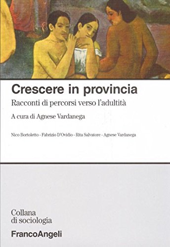 Crescere in provincia. Racconti di percorsi verso l'adultità (Sociologia) Books