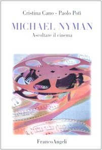 Michael Nyman. Ascoltare il cinema (La società. Saggi) Arts & Music