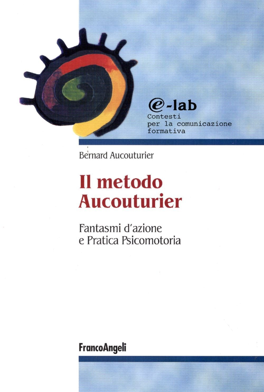 Il metodo Aucouturier. Fantasmi d'azione e pratica psicomotoria book