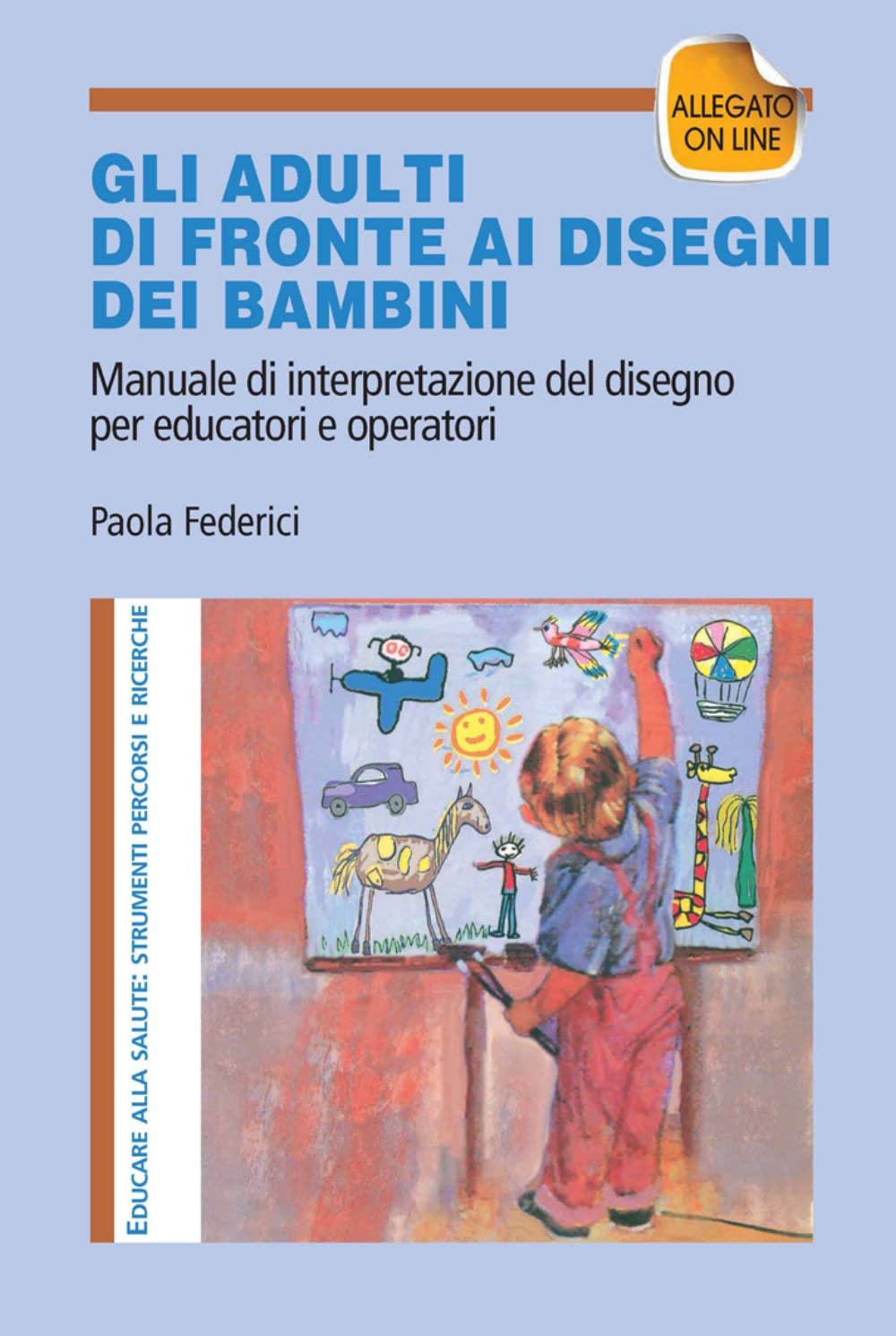 Gi adulti di fronte ai disegni dei bambini. Manuale di interpretazione del disegno per educatori e operatori. Con CD-ROM book