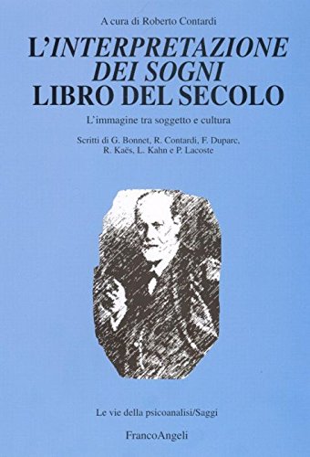 L'Interpretazione dei sogni libro del secolo. L'immagine tra soggetto e cultura (Le vie della psicoanalisi. Saggi) Psychology