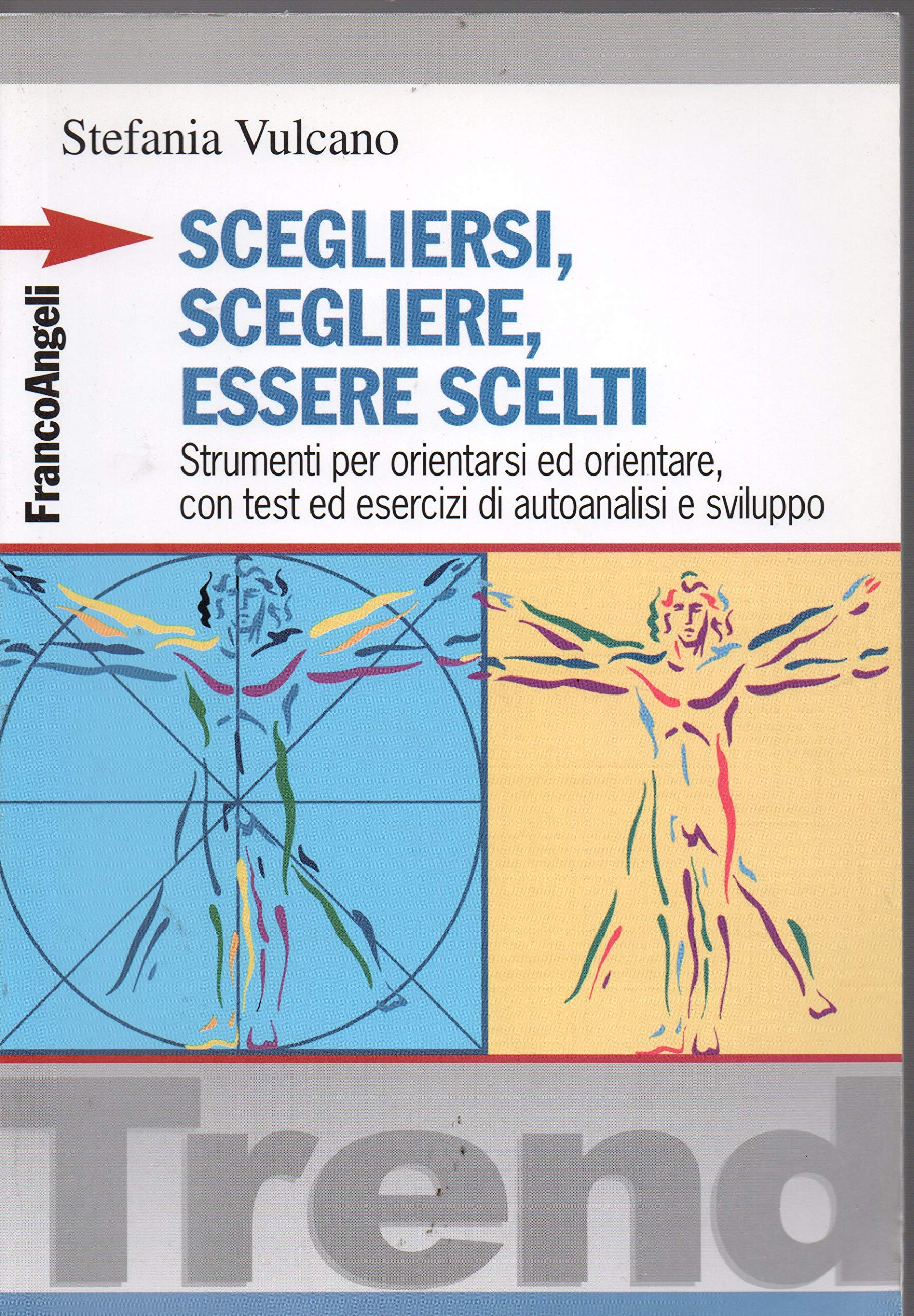 Scegliersi, scegliere, essere scelti. Strumenti per orientarsi ed orientare, con test ed esercizi di autoanalisi e sviluppo book