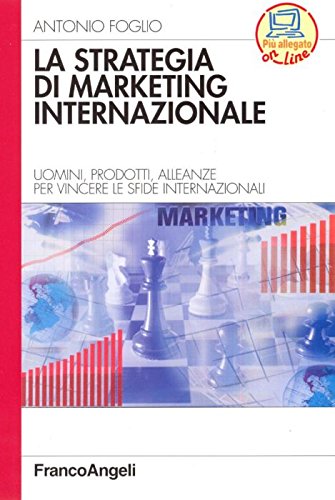 La strategia di marketing internazionale. Uomini, prodotti, alleanze per vincere le sfide internazionali (Azienda moderna) Business, Finance & Career
