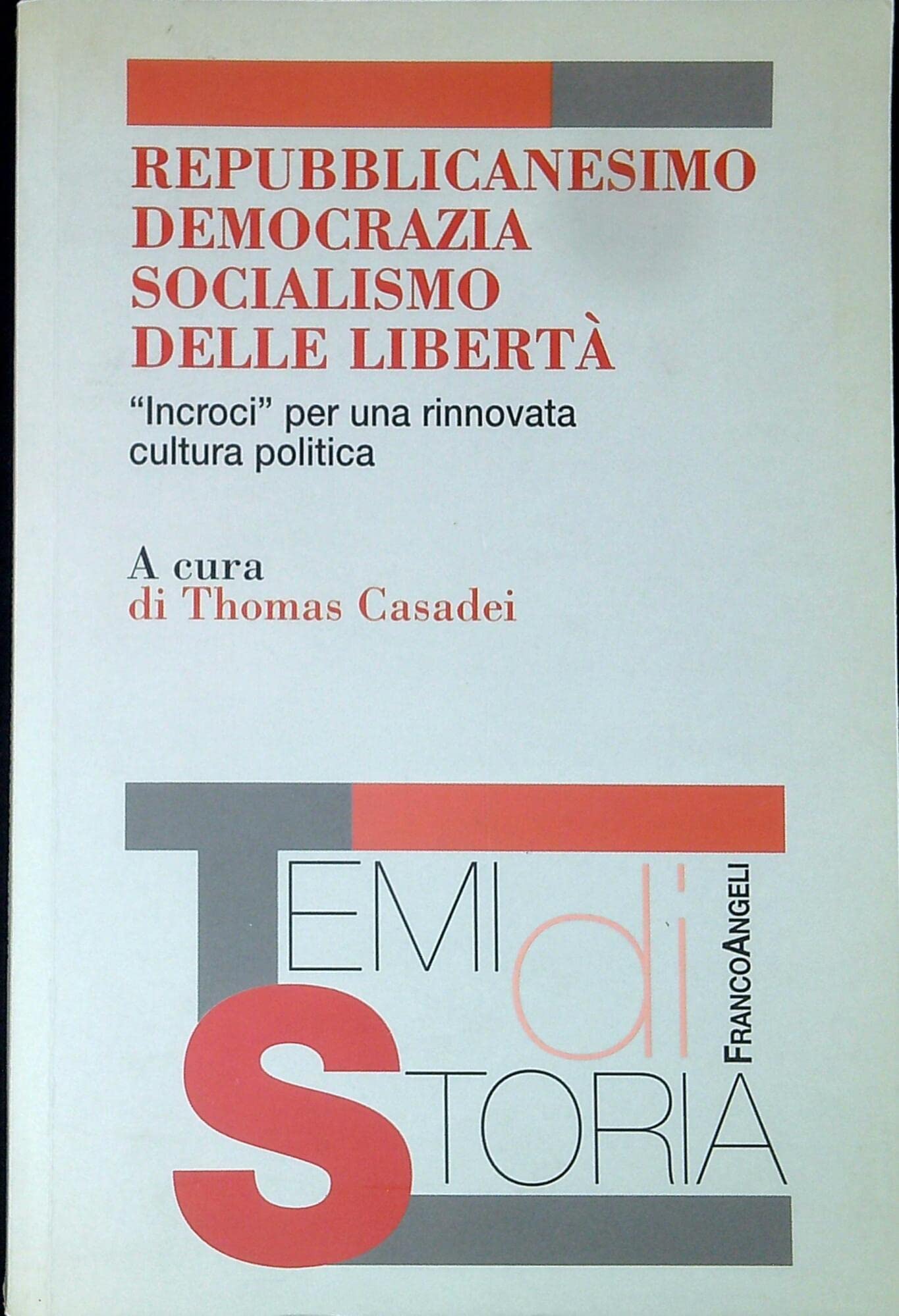 Repubblicanesimo, democrazia, socialismo delle libertà. «Incroci» per una rinnovata cultura politica (Temi di storia) Social Sciences