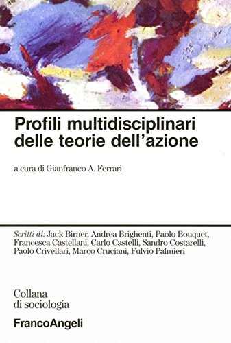 Profili multidisciplinari delle teorie dell'azione (Sociologia) Social Sciences