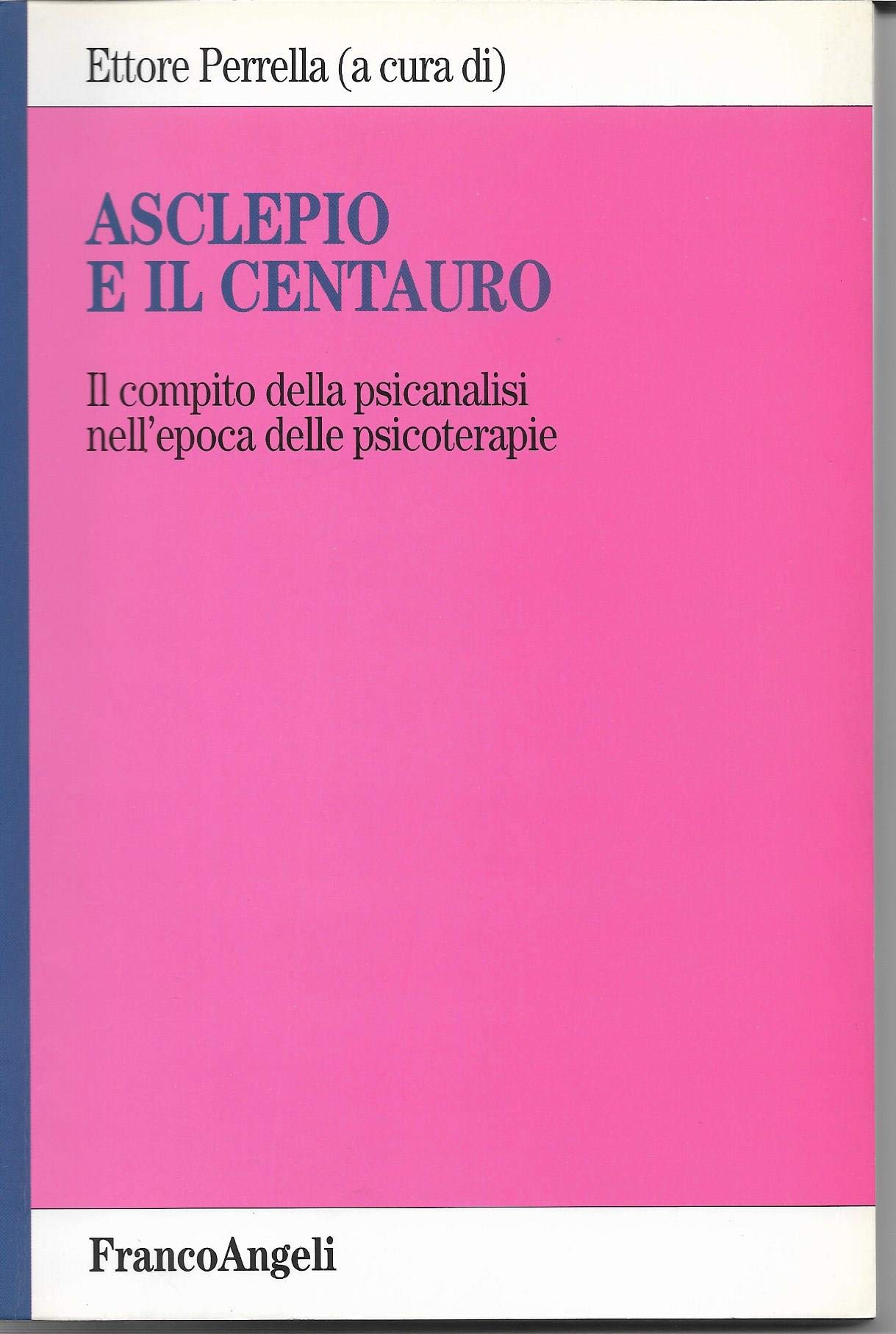 Asclepio e il centauro. Il compito della psicanalisi nell'epoca delle psicoterapie Psychology