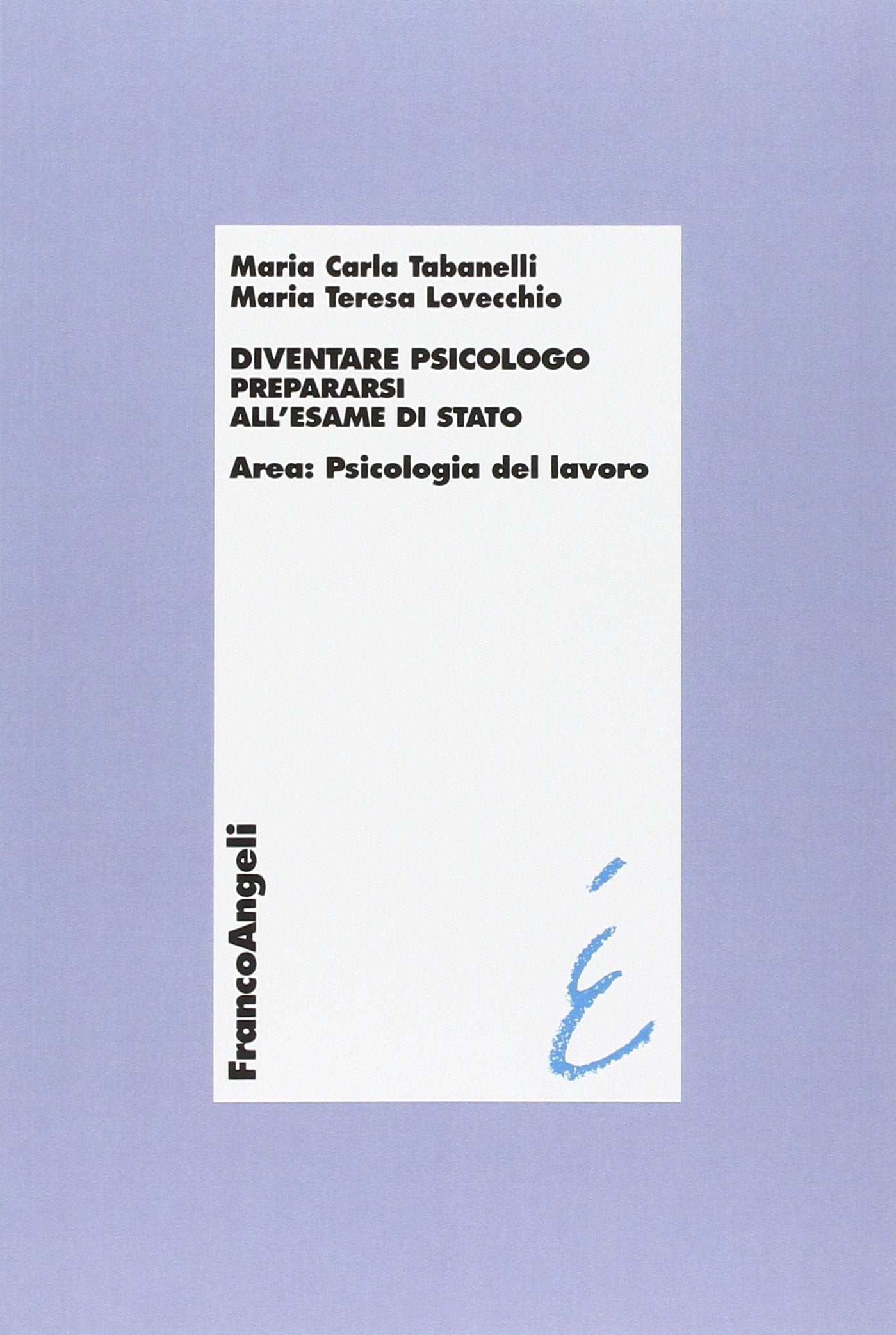 Diventare psicologo. Prepararsi all'esame di stato. Area: psicologia del lavoro book