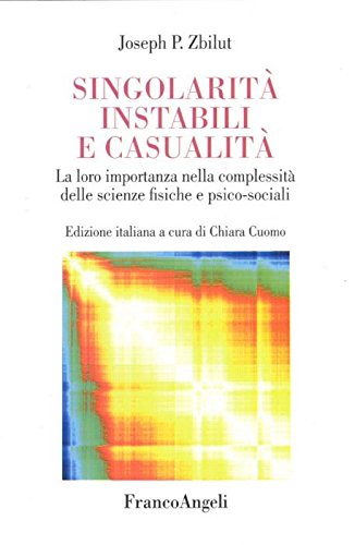 Singolarità instabili e casualità. La loro importanza nella complessità delle scienze fisiche e psico-sociali (La società. Saggi) Social Sciences