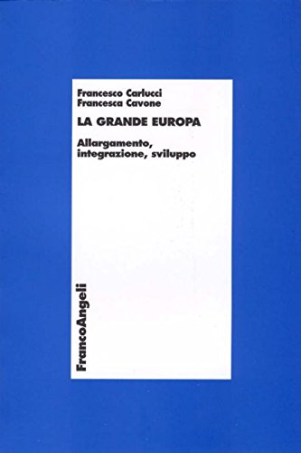 La grande Europa. Allargamento, integrazione, sviluppo (Economia - Monografie) Business, Finance & Career