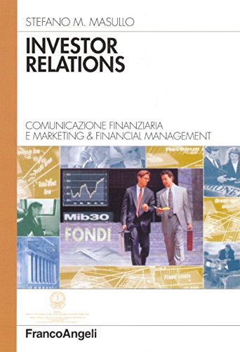 Investor relations. Comunicazione finanziaria e marketing & financial management (Azienda moderna) Business, Finance & Career