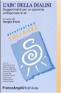 L'abc della dialisi. Suggerimenti per un paziente protagonista di sé (Self-help) Medicine