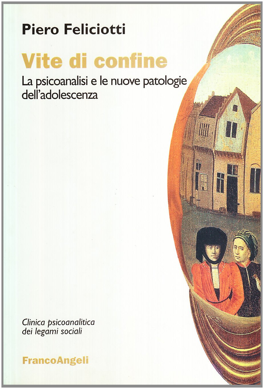 Vite di confine. La psicoanalisi e le nuove patologie dell'adolescenza (Clinica psicoanalitica dei legami sociali) Psychology