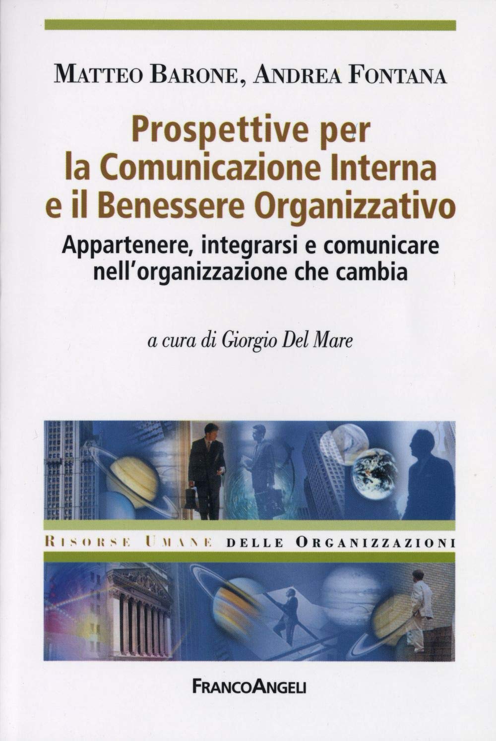 Prospettive per la comunicazione interna e il benessere organizzativo. Appartenere, integrarsi e comunicare nell'organizzazione che cambia (Risorse umane delle organizzazioni) Business, Finance & Career