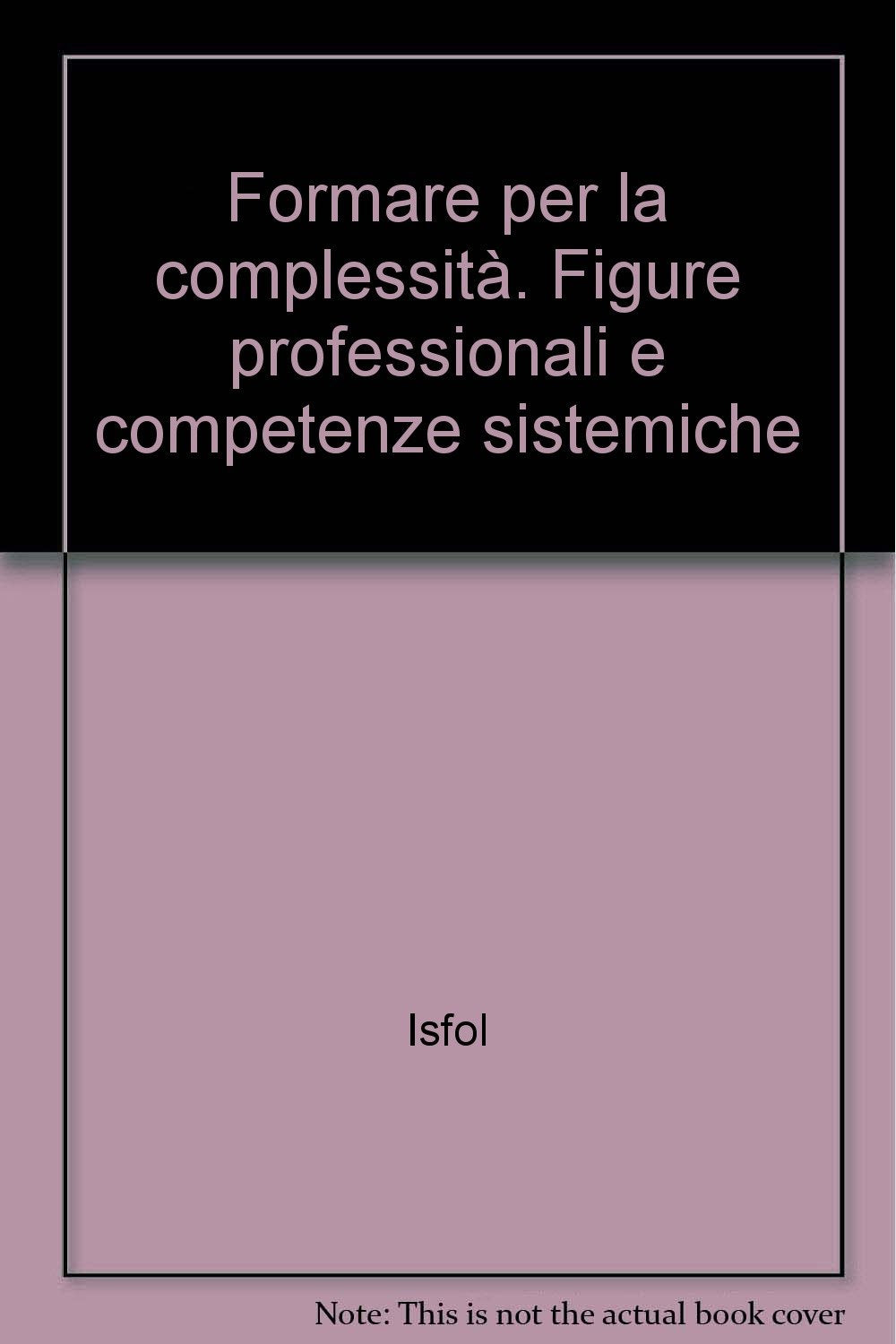 Formare per la complessità. Figure professionali e competenze sistemiche (Istituto sviluppo formaz. professionale) Business, Finance & Career