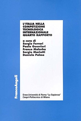 L'Italia nella competizione tecnologica internazionale. 4° rapporto (Economia e politica industriale) Business, Finance & Career
