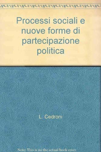 Processi sociali e nuove forme di partecipazione politica (Polit. e storia.Dip.st.pol.Univ.La Sapien) Books