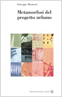 Metamorfosi del progetto urbano (Dip. arch. e pianif. Politecnico Milano) Politics & History
