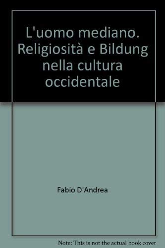 L'uomo mediano. Religiosità e Bildung nella cultura occidentale (Sociologia) Social Sciences